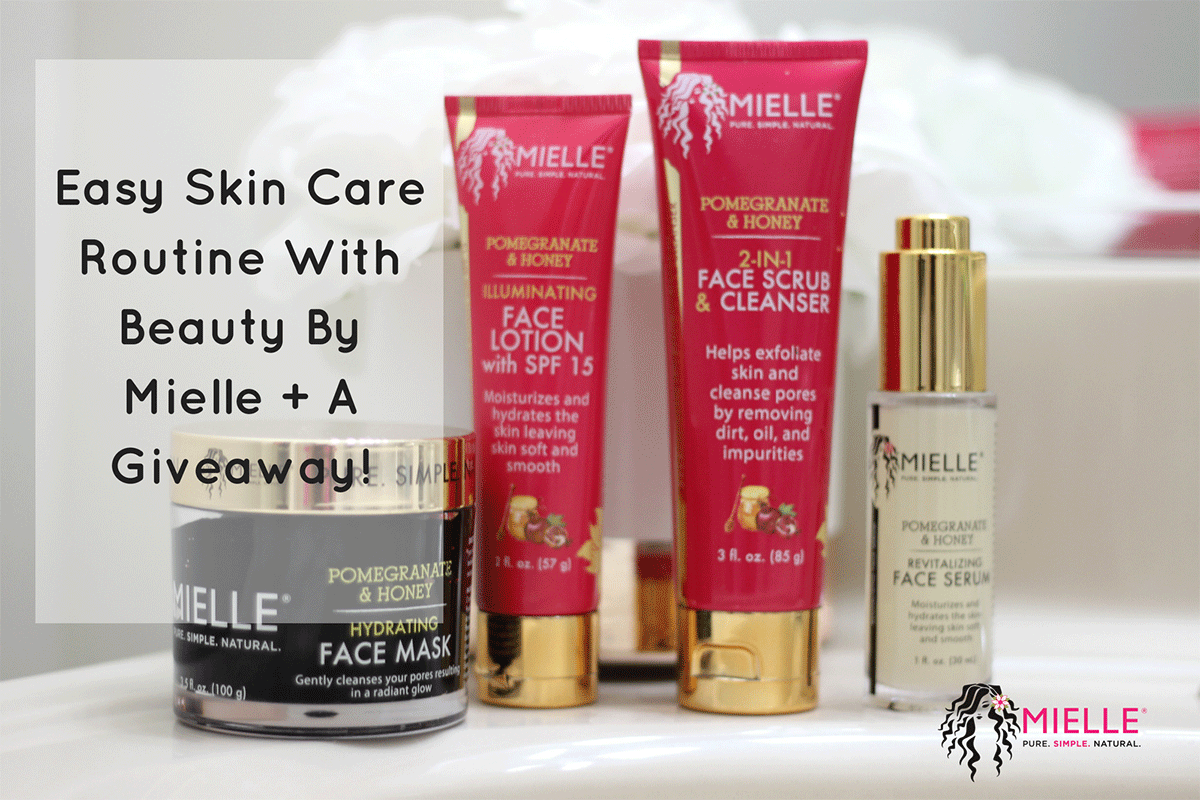 Easy Skin Care Routine With Beauty By Mielle + A Giveaway!!