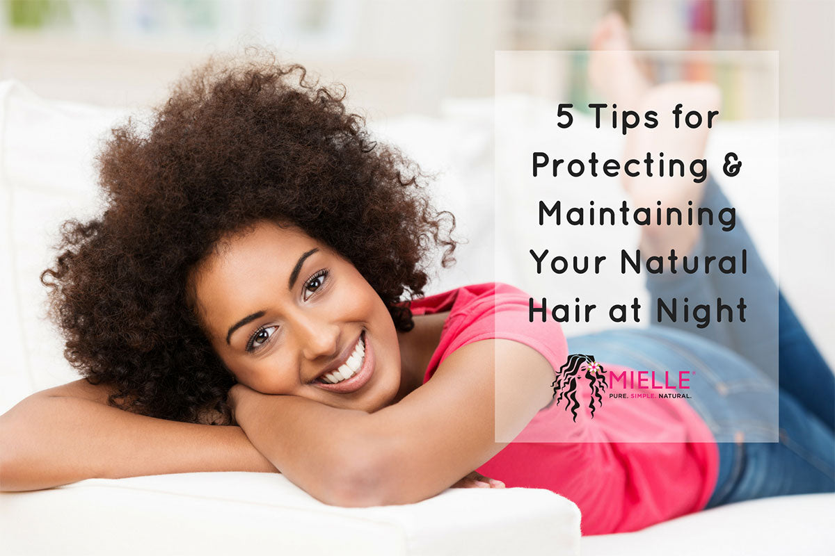 5 Tips for Protecting & Maintaining Your Natural Hair at Night | Mielle