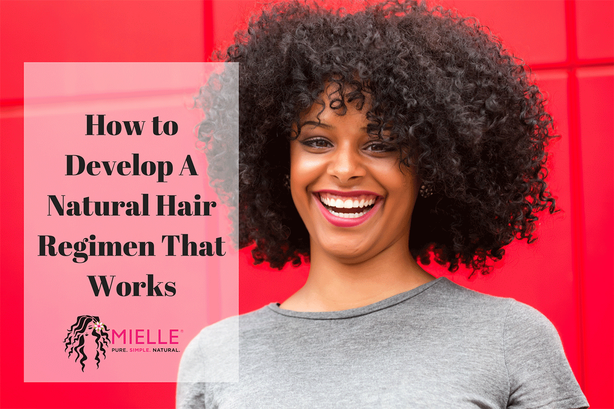 How to Develop A Natural Hair Regimen That Works | MIELLE